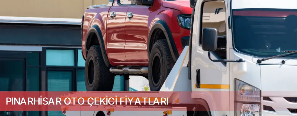 Pınarhisar İlçemi Oto Çekici Fiyatları