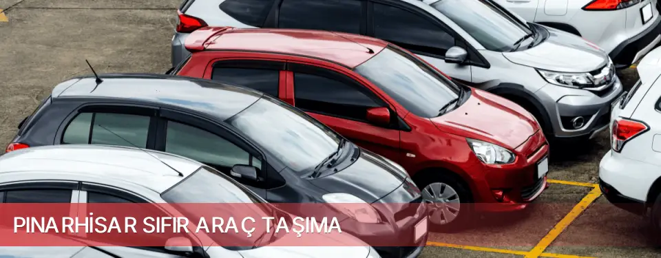 Pınarhisar İlçemi Sıfır Araç Taşıma